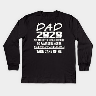 Dad 2020 My Daughter Risks Her Life To Save Strangers Kids Long Sleeve T-Shirt